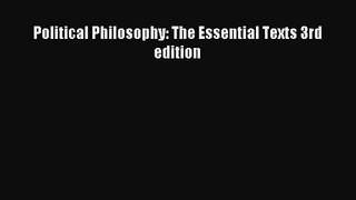 (PDF Download) Political Philosophy: The Essential Texts 3rd edition Read Online