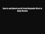 Sports and American Art from Benjamin West to Andy Warhol  Free Books