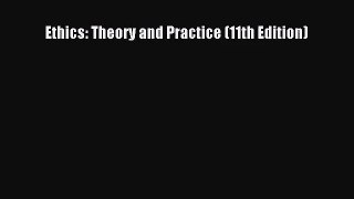(PDF Download) Ethics: Theory and Practice (11th Edition) Read Online