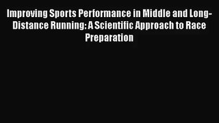 [PDF Download] Improving Sports Performance in Middle and Long-Distance Running: A Scientific