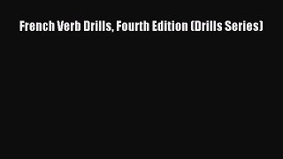 [PDF Download] French Verb Drills Fourth Edition (Drills Series) [Read] Online