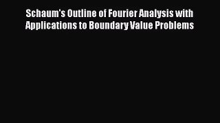 [PDF Download] Schaum's Outline of Fourier Analysis with Applications to Boundary Value Problems