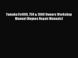 [PDF Download] Yamaha Fzr600 750 & 1000 Owners Workshop Manual (Haynes Repair Manuals) [Read]