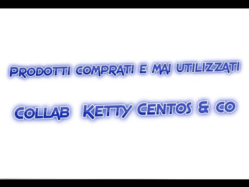 Prodotti comprati e mai utilizzati-Collab  Ketty Centos & co