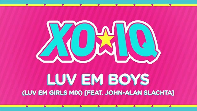 XO-IQ - Luv Em Boys (Luv Em Girls Mix) [Official Audio | From the TV Series Make It Pop]
