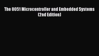 The 8051 Microcontroller and Embedded Systems (2nd Edition)  Free PDF