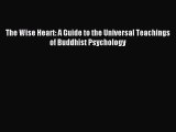 (PDF Download) The Wise Heart: A Guide to the Universal Teachings of Buddhist Psychology Download
