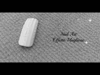 Nail Art "Effetto Maglione" | Stefy Arrighi ❤
