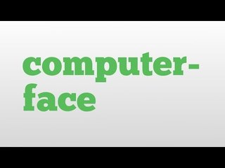 computer-face meaning and pronunciation