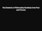 (PDF Download) The Elements of Philosophy: Readings from Past and Present Download