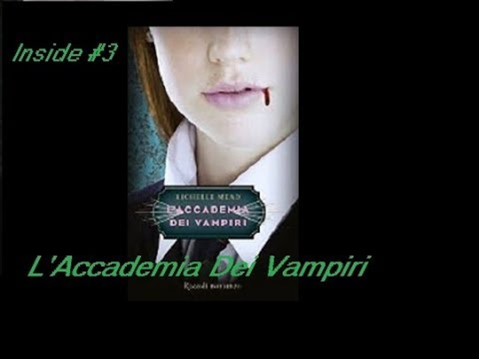 Inside #3: L' Accademia dei Vampiri (Vampire Academy)