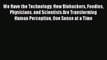 (PDF Download) We Have the Technology: How Biohackers Foodies Physicians and Scientists Are