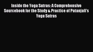 (PDF Download) Inside the Yoga Sutras: A Comprehensive Sourcebook for the Study & Practice