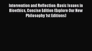 (PDF Download) Intervention and Reflection: Basic Issues in Bioethics Concise Edition (Explore