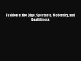 (PDF Download) Fashion at the Edge: Spectacle Modernity and Deathliness Download