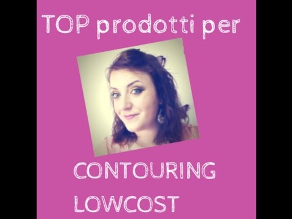 TOP PRODOTTI PER CONTOURING LOWCOST ♥