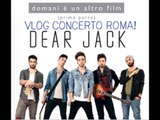 DOMANI E' UN ALTRO FILM  ♥  DEAR JACK || Vlog Concerto Roma Palalottomatica