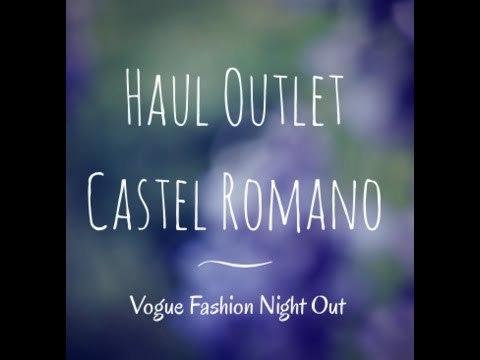 HAUL OUTLET CASTEL ROMANO ♥ || Vogue Fashion Night Out 2014 || Pupa, L'Oreal, Maybelline...
