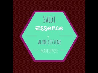 SALDI ESSENCE E ALTRE COSINE MAKEUPPOSE ♥  || Essence, Maybelline, Kiko...