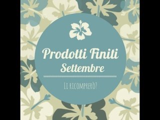 PRODOTTI FINITI di SETTEMBRE! || Con Inci!