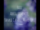 HAUL: Abbigliamento, Yankee Candle, Make-Up...