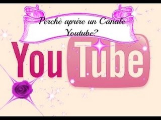 ✿ Perchè ho deciso di aprire un Canale Youtube ✿