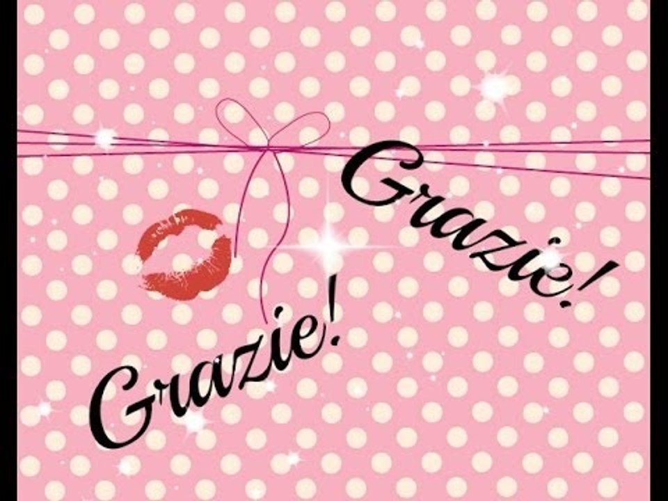 ✿✿ Grazie, grazie, GRAZIEEEEEEE! ✿✿