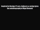 Inspired to Design: F1 cars Indycars & racing tyres: the autobiography of Nigel Bennett  Free