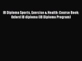 [PDF Download] IB Diploma Sports Exercise & Health: Course Book: Oxford IB diploma (IB Diploma