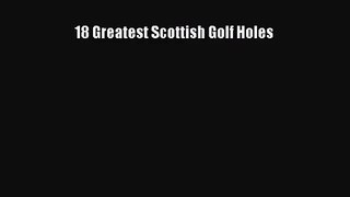 [PDF Download] 18 Greatest Scottish Golf Holes [PDF] Full Ebook