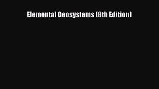 (PDF Download) Elemental Geosystems (8th Edition) PDF
