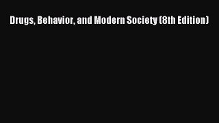 (PDF Download) Drugs Behavior and Modern Society (8th Edition) PDF
