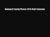 [PDF Download] Awkward Family Photos 2014 Wall Calendar [PDF] Full Ebook