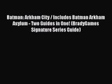 [PDF Download] Batman: Arkham City / Includes Batman Arkham Asylum - Two Guides in One! (BradyGames
