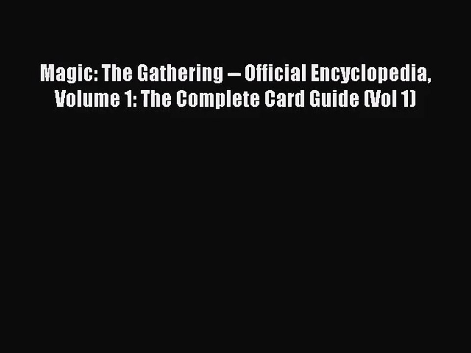 [PDF Download] Magic: The Gathering -- Official Encyclopedia Volume 1: The Complete Card Guide