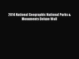[PDF Download] 2014 National Geographic National Parks & Monuments Deluxe Wall [Read] Full