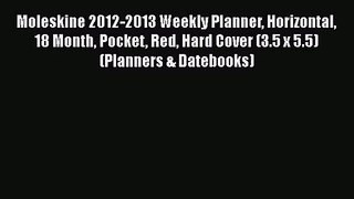 [PDF Download] Moleskine 2012-2013 Weekly Planner Horizontal 18 Month Pocket Red Hard Cover