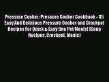Pressure Cooker: Pressure Cooker Cookbook - 35 Easy And Delicious Pressure Cooker and Crockpot