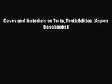 [PDF Download] Cases and Materials on Torts Tenth Edition (Aspen Casebooks) [Read] Online