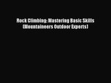 (PDF Download) Rock Climbing: Mastering Basic Skills (Mountaineers Outdoor Experts) PDF