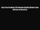 Cast Iron Cooking: 50 Gourmet Quality Dishes from Entrees to Desserts  Free Books