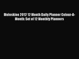 [PDF Download] Moleskine 2012 12 Month Daily Planner Colour-A-Month: Set of 12 Monthly Planners