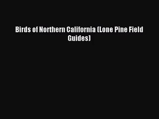 (PDF Download) Birds of Northern California (Lone Pine Field Guides) Download