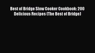 Best of Bridge Slow Cooker Cookbook: 200 Delicious Recipes (The Best of Bridge)  Free PDF