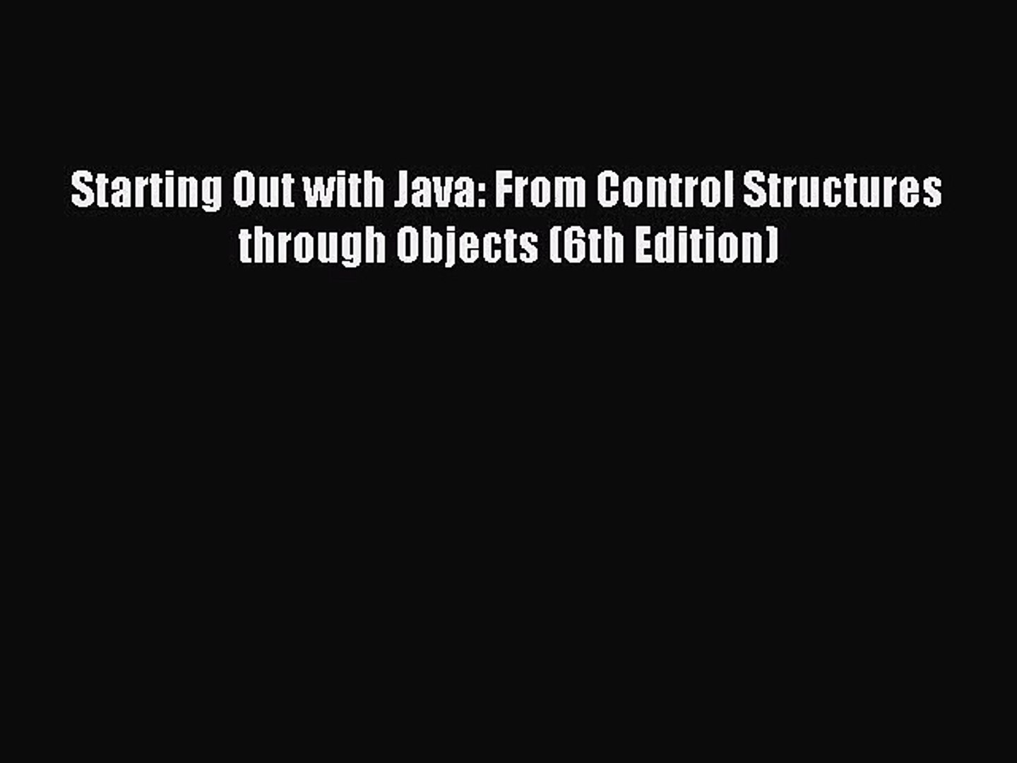 (PDF Download) Starting Out with Java: From Control Structures through Objects (6th Edition)