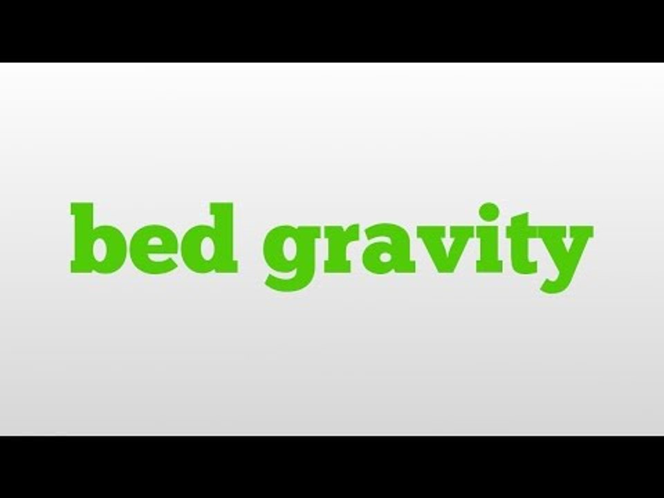 bed gravity meaning and pronunciation video Dailymotion