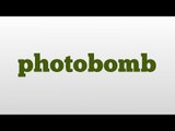 photobomb meaning and pronunciation