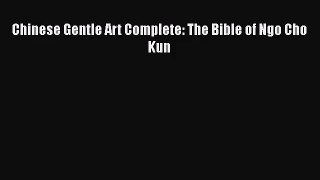 [PDF Download] Chinese Gentle Art Complete: The Bible of Ngo Cho Kun [PDF] Full Ebook