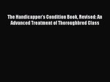 [PDF Download] The Handicapper's Condition Book Revised: An Advanced Treatment of Thoroughbred