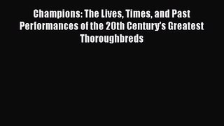 [PDF Download] Champions: The Lives Times and Past Performances of the 20th Century's Greatest